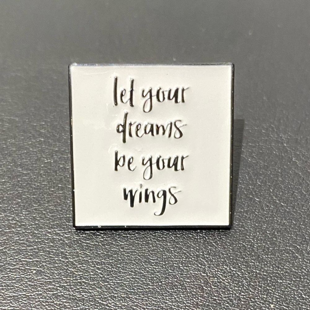 3/$35| Let Your Dreams Be Your Wings Shirt Bag Brooch Pin Accessory